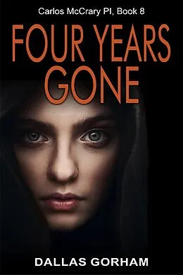 E-Book (epub) Four Years Gone (Carlos McCrary PI, Book 8) von Dallas Gorham