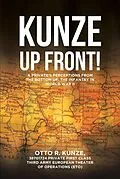 E-Book (epub) "Kunze Up Front!" von Otto R. Kunze 38701724 Private First Class Third Army European T