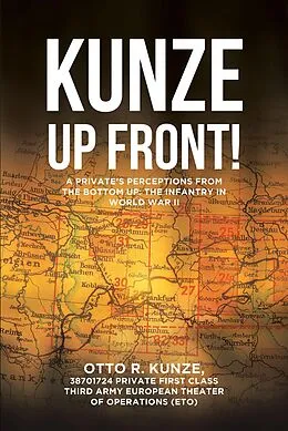 E-Book (epub) "Kunze Up Front!" von Otto R. Kunze 38701724 Private First Class Third Army European T