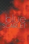 Kartonierter Einband Blue Scarlet von Gary T. Brideau
