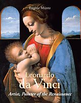 eBook (epub) Leonardo Da Vinci - Artist, Painter of the Renaissance de Eugène Müntz