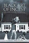 E-Book (epub) The Black Art of Incest and How I Survived the Betrayal von Carol Wooten