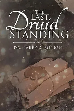E-Book (epub) The Last Druid Standing von Larry S. Mellen
