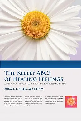 E-Book (epub) The Kelley ABCs of Healing Feelings von Ronald L. Kelley MD DLFAPA