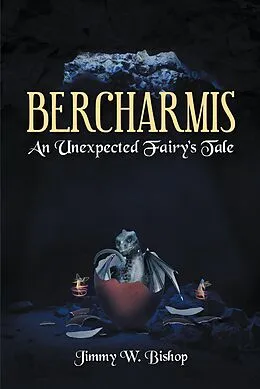 E-Book (epub) Bercharmis: An Unexpected Fairy's Tale von Jimmy W. Bishop