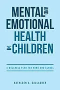 E-Book (epub) Mental and Emotional Health in Children von Kathleen A. Gallagher