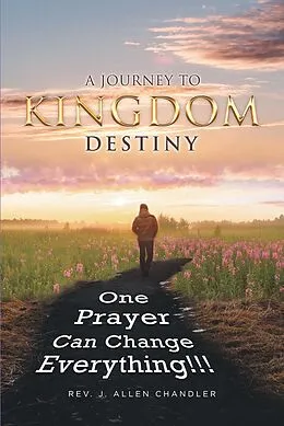 E-Book (epub) A JOURNEY TO KINGDOM DESTINY von Rev. J. Allen Chandler