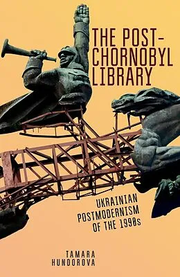 E-Book (epub) The Post-Chornobyl Library von Tamara Hundorova