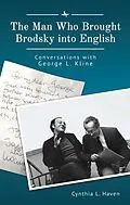 E-Book (epub) The Man Who Brought Brodsky into English von Cynthia L. Haven