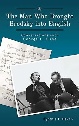E-Book (epub) The Man Who Brought Brodsky into English von Cynthia L. Haven