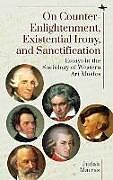 Livre Relié On Counter-Enlightenment, Existential Irony, and Sanctification de Judah Matras