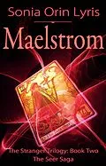 E-Book (epub) Maelstrom (The Stranger Trilogy, #2) von Sonia Orin Lyris
