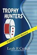 E-Book (epub) Trophy Hunters (A Halley Brown Mystery, #2) von Leah R Cutter