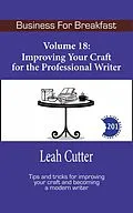E-Book (epub) Improving Your Craft for the Professional Writer (Business for Breakfast, #18) von Leah Cutter