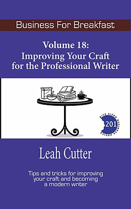 eBook (epub) Improving Your Craft for the Professional Writer (Business for Breakfast, #18) de Leah Cutter