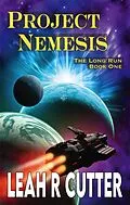 E-Book (epub) Project Nemesis (The Long Run, #1) von Leah R Cutter