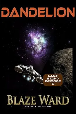 E-Book (epub) Dandelion (Last Stand, #5) von Blaze Ward