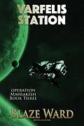E-Book (epub) Varfelis Station (Operation Marrakesh, #3) von Blaze Ward