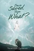 E-Book (epub) Once Saved, Then What? von Vervely Jordan