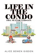 E-Book (epub) Life in the Condo von Alice Bowen Gibson