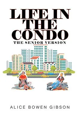 E-Book (epub) Life in the Condo von Alice Bowen Gibson