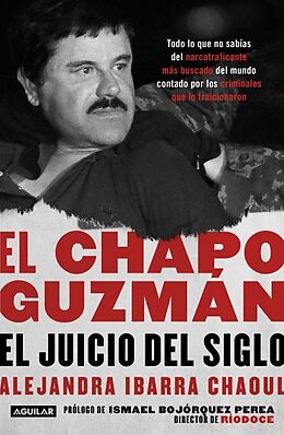 Kartonierter Einband (Kt) El Chapo Guzmán: El Juicio del Siglo. / El Chapo Guzmán: The Trial of the Century von Alejandra Ibarra