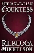 E-Book (epub) The Anatalian Countess (The Anatalian Series, #2) von Rebecca Mikkelson