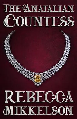 E-Book (epub) The Anatalian Countess (The Anatalian Series, #2) von Rebecca Mikkelson