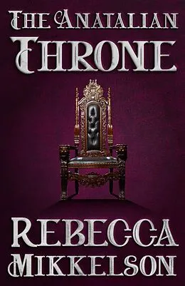E-Book (epub) The Anatalian Throne von Rebecca Mikkelson