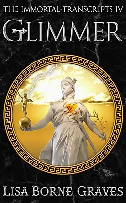 E-Book (epub) Glimmer (The Immortal Transcripts, #4) von Lisa Borne Graves