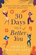 E-Book (epub) 30 Days to a Better You von Shirley Walker-King