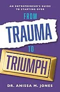 E-Book (epub) From Trauma to Triumph von Anissa M. Jones