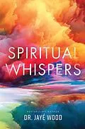 E-Book (epub) Spiritual Whispers von Jaye´ Wood