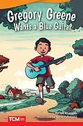 E-Book (pdf) Gregory Greene Wants a Blue Guitar von Joe Rhatigan