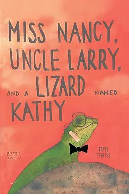 E-Book (epub) Miss Nancy, Uncle Larry, and a Lizard named Kathy von Betsy Noonan