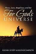 Kartonierter Einband Peace, Love, Happiness, and Joy For God's Universe von Glenn Scott Allistair Simpson