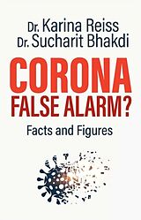 Kartonierter Einband Corona, False Alarm? von Karina, Ph.D. Reiss, Sucharit, MD Bhakdi