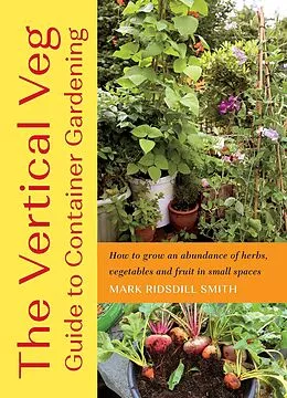 E-Book (epub) The Vertical Veg Guide to Container Gardening von Mark Ridsdill Smith