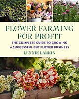 eBook (epub) Flower Farming for Profit de Lennie Larkin
