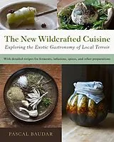 Kartonierter Einband The New Wildcrafted Cuisine von Pascal Baudar