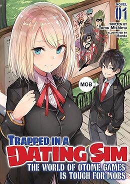 Kartonierter Einband Trapped in a Dating Sim: The World of Otome Games is Tough for Mobs (Light Novel) Vol. 1 von Yomu Mishima