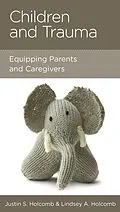E-Book (epub) Children and Trauma von Justin S. Holcomb, Lindsey A. Holcomb