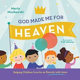 E-Book (epub) God Made Me for Heaven von Marty Machowski