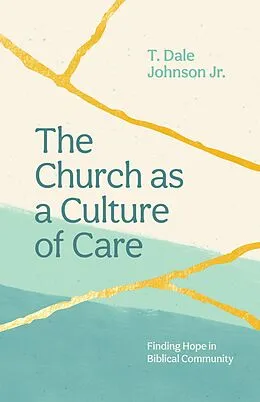 E-Book (epub) The Church as a Culture of Care von Jr. Johnson