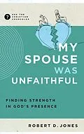 E-Book (epub) My Spouse Was Unfaithful von Robert D. Jones