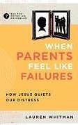 Couverture cartonnée When Parents Feel Like Failures de Lauren Whitman