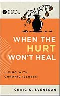 E-Book (epub) When the Hurt Won't Heal von Craig K. Svensson
