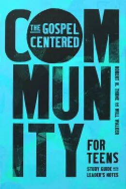 E-Book (epub) The Gospel-Centered Community for Teens von Robert H. Thune, Will Walker