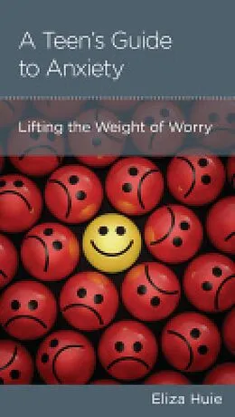 E-Book (epub) A Teen's Guide to Anxiety von Eliza Huie