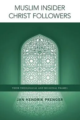 E-Book (epub) Muslim Insider Christ Followers von Jan Hendrik Prenger